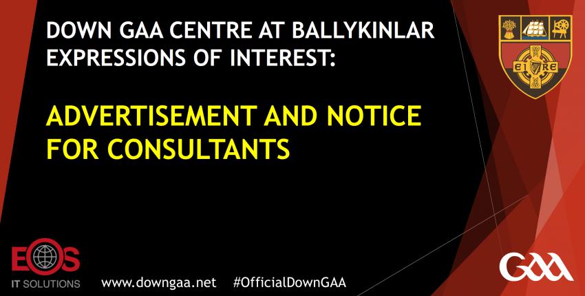 Down GAA Centre at Ballykinlar Expressions of Interest: Advertisement and Notice For Consultants